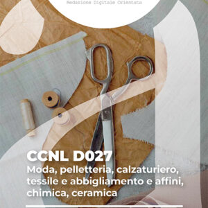 CCNL D027 - Moda, pelletteria, calzaturiero, tessile e abbigliamento e affini, chimica, ceramica