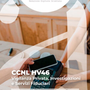 CCNL HV46 - Vigilanza Privata, Investigazioni e Servizi Fiduciari