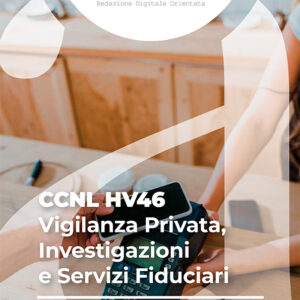CCNL HV46 - Vigilanza Privata, Investigazioni e Servizi Fiduciari